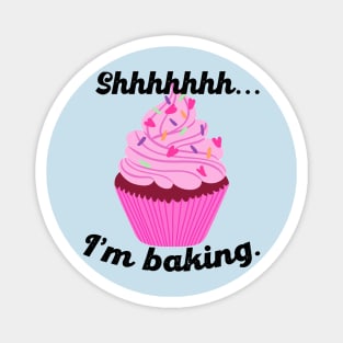 Shhhhh... I'm baking! Magnet